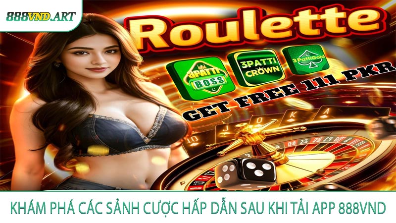 Khám Phá Các Sảnh Cược Hấp Dẫn Sau Khi Tải App 888vnd