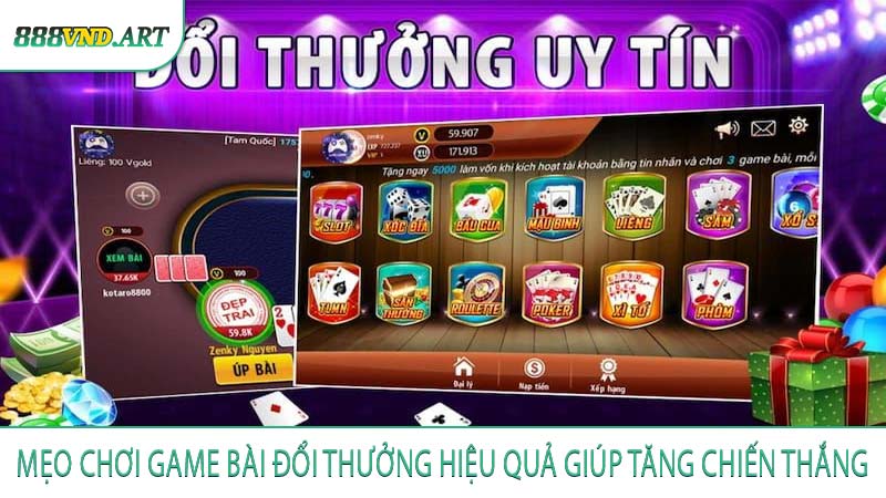 Mẹo Chơi Game Bài Đổi Thưởng Hiệu Quả Giúp Tăng Chiến Thắng