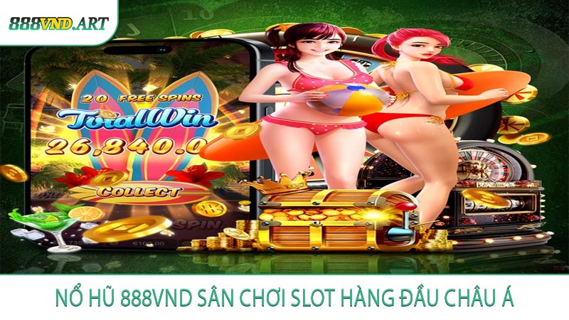 Nổ Hũ 888VND Sân Chơi Slot Hàng Đầu Châu Á