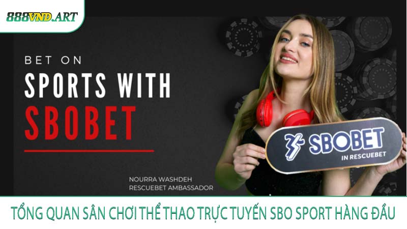 Tổng Quan Sân Chơi Thể Thao Trực Tuyến SBO Sport Hàng Đầu