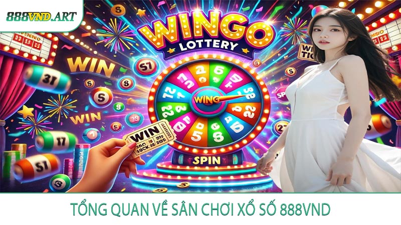 Tổng Quan Về Sân Chơi Xổ Số 888VND