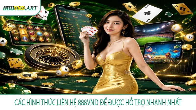 Các hình thức liên hệ 888VND để được hỗ trợ nhanh nhất